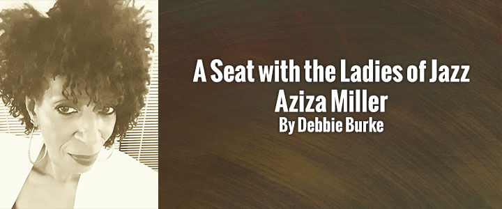 A Seat with the Ladies of Jazz: Aziza Miller